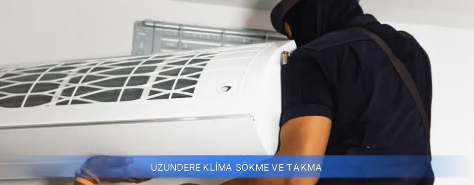 Uzundere İlçemi Klima Sökme ve Takma